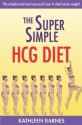 The Super Simple HCG Diet - Kathleen Barnes