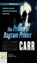 The Prince of Bagram Prison - Alex Carr, Caroline Lee