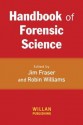 Handbook of Forensic Science - Jim Fraser, Robin Williams