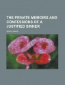 The Private Memoirs and Confessions of a Justified Sinner - James Hogg