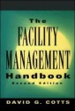 The Facility Management Handbook - David G. Cotts