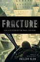 Fracture: Life & Culture in the West, 1918-1938 - Philipp Blom