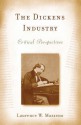 The Dickens Industry: Critical Perspectives 1836-2005 - Laurence W. Mazzeno