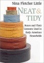 Neat and Tidy: Boxes and Their Contents Used in Early American Households - Nina Fletcher Little, Wendell Garrett