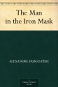 The Man in the Iron Mask (The D'Artagnan Romances #3.4) - Alexandre Dumas