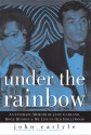 Under the Rainbow: An Intimate Memoir of Judy Garland, Rock Hudson and My Life in Old Hollywood - John Carlyle, Robert Osborne