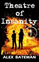 Theatre of Insanity - Alex Bateman