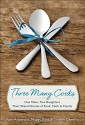 Three Many Cooks: One Mom, Two Daughters: Their Shared Stories of Food, Faith & Family - Pam Anderson, Maggy Keet, Sharon Damelio