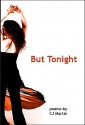 But Tonight - C.J. Martin