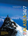 Alaska 24/7 - Rick Smolan, David Elliot Cohen