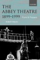 The Abbey Theatre, 1899-1999: Form and Pressure - Robert Welch