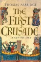 The First Crusade: A New History - Thomas Asbridge