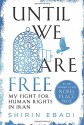 Until We Are Free: My Fight for Human Rights in Iran - Shirin Ebadi