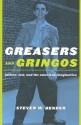 Greasers and Gringos: Latinos, Law, and the American Imagination - Steven Bender