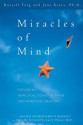 Miracles of the Mind: Exploring Nonlocal Consciousness and Spiritual Healing - Russell Targ, Jane Katra