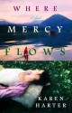 Where Mercy Flows - Karen Harter