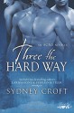 Three the Hard Way - Sydney Croft