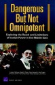 Dangerous But Not Omnipotent: Exploring the Reach and Limitations of Iranian Power in the Middle East - Frederic Wehrey, David E. Thaler, Nora Bensahel, Kim Cragin, Jerrold D. Green, Dalia Dassa Kaye, Nadia Oweidat, Jennifer Li