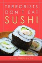 Terrorists Don't Eat Sushi - Anne Zimmerman