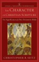 Character of Christian Scripture, The: The Significance of a Two-Testament Bible - Christopher R. Seitz