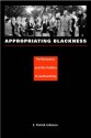 Appropriating Blackness: Performance and the Politics of Authenticity - E. Patrick Johnson