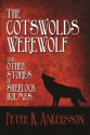 The Cotswolds Werewolf and other Stories of Sherlock Holmes - Peter K. Andersson