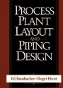 Process Plant Layout and Piping Design - Ed Bausbacher, Roger Hunt