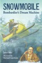 Snowmobile: Bombardier's Dream Machine - Jules Older, Michael Lauritano