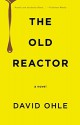 The Old Reactor - David Ohle