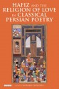 Hafiz and the Religion of Love in Classical Persian Poetry - Leonard Lewisohn