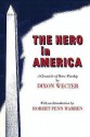 The Hero in America: A Chronicle of Hero-worship - Dixon Wecter