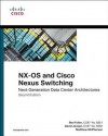 Nx-OS and Cisco Nexus Switching: Next-Generation Data Center Architectures: Next-Generation Data Center Architectures - Ron Fuller, David Jansen, Matthew McPherson