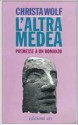 L'altra Medea. Premesse a un romanzo - Christa Wolf, Anita Raja