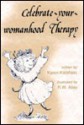 Celebrate-Your-Womanhood Therapy - Karen Katafiasz