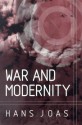 War and Modernity - Hans Joas, Rodney Livingstone