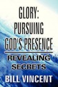 Glory: Pursuing God's Presence - Bill Vincent