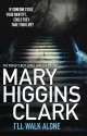 I'll Walk Alone - Mary Higgins Clark