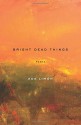 Bright Dead Things: Poems - Ada Limon