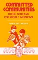 Committed Communities: Fresh Streams For World Missions - Charles J. Mellis