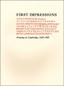 First Impressions: Printing in Cambridge, 1639. an Exhibition at the Houghton Library and the Harvard Law School Library October 6 Through October 27, 1989 - Hugh Amory