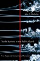 Trade Barriers to the Public Good: Free Trade and Environmental Protection - Alex C. Michalos