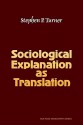 Sociological Explanation as Translation - Stephen P. Turner, Ernest Q. Campbell