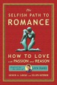 The Selfish Path to Romance: How to Love with Passion and Reason - Edwin A. Locke, Ellen Kenner