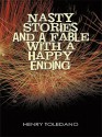 Nasty Stories and a Fable with a Happy Ending - Henry Toledano