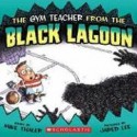 The Gym Teacher From The Black Lagoon - Mike Thaler, Jared Lee