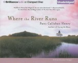 Where the River Runs - Patti Callahan Henry, Janet Metzger