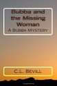 Bubba and the Missing Woman: A Bubba Mystery - C.L. Bevill