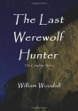 The Last Werewolf Hunter - William Woodall