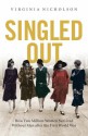 Singled Out: How Two Million Women Survived Without Men After the First World War - Virginia Nicholson