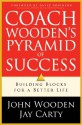 Coach Wooden's Pyramid of Success: Building Blocks For a Better Life - John Wooden, Jay Carty